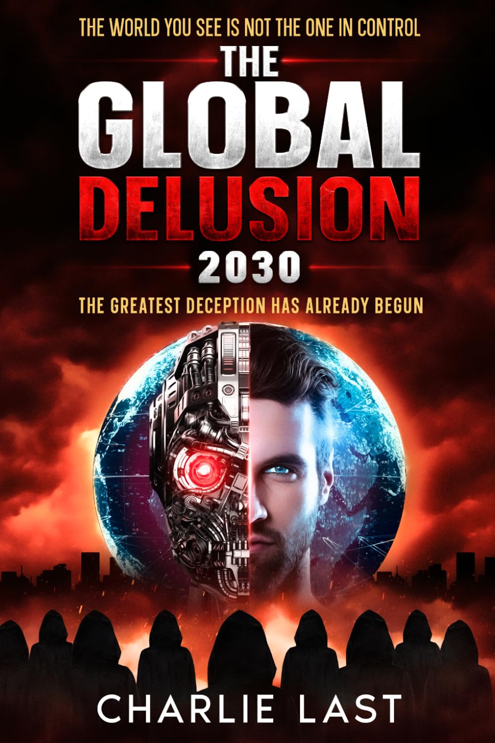 The Global Delusion 2030: The Greatest Deception Has Already Begun