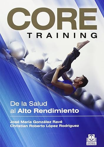 Core training. De la salud al alto rendimiento (Deportes)