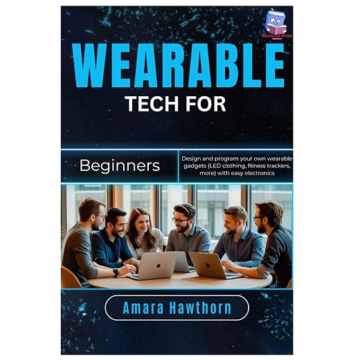 Wearable Tech for Beginners: Design and program your own wearable gadgets (LED clothing, fitness trackers, more) with easy electronics
