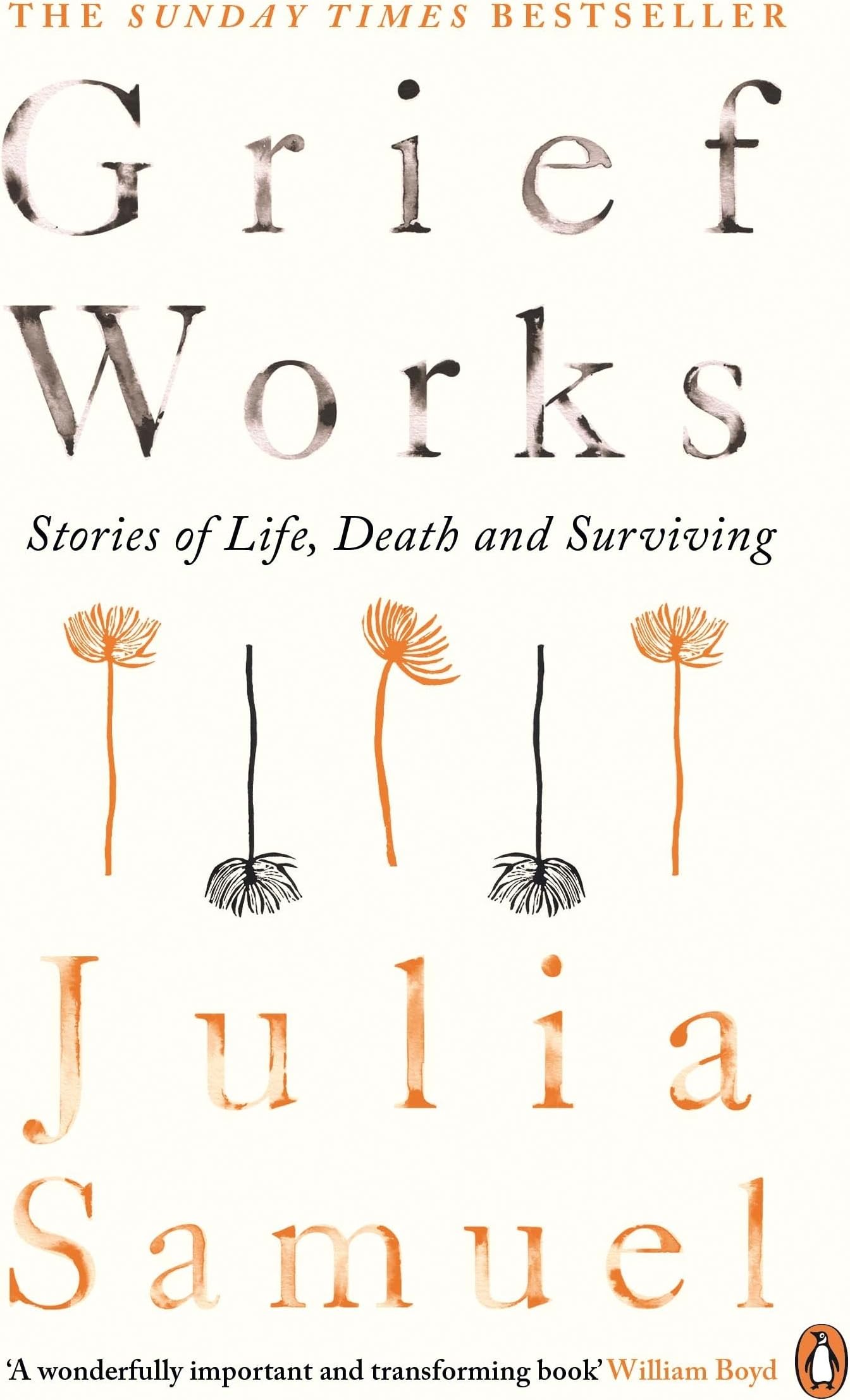 Grief Works: Stories of Life, Death and Surviving