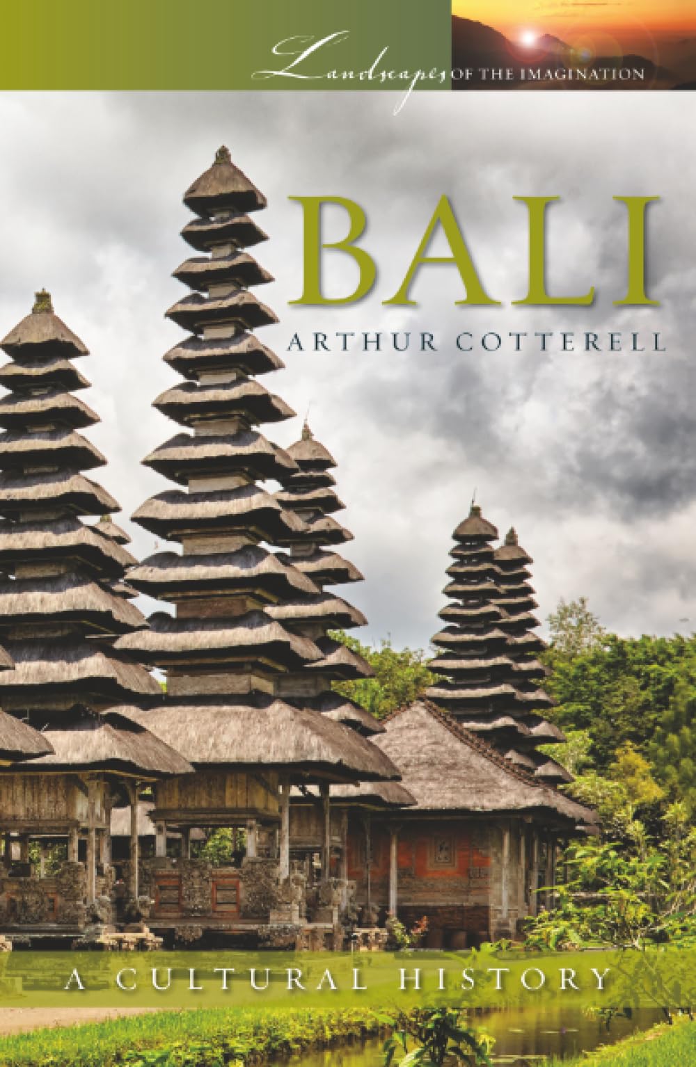 Bali: A Cultural History: 24 (Landscapes of the Imagination)