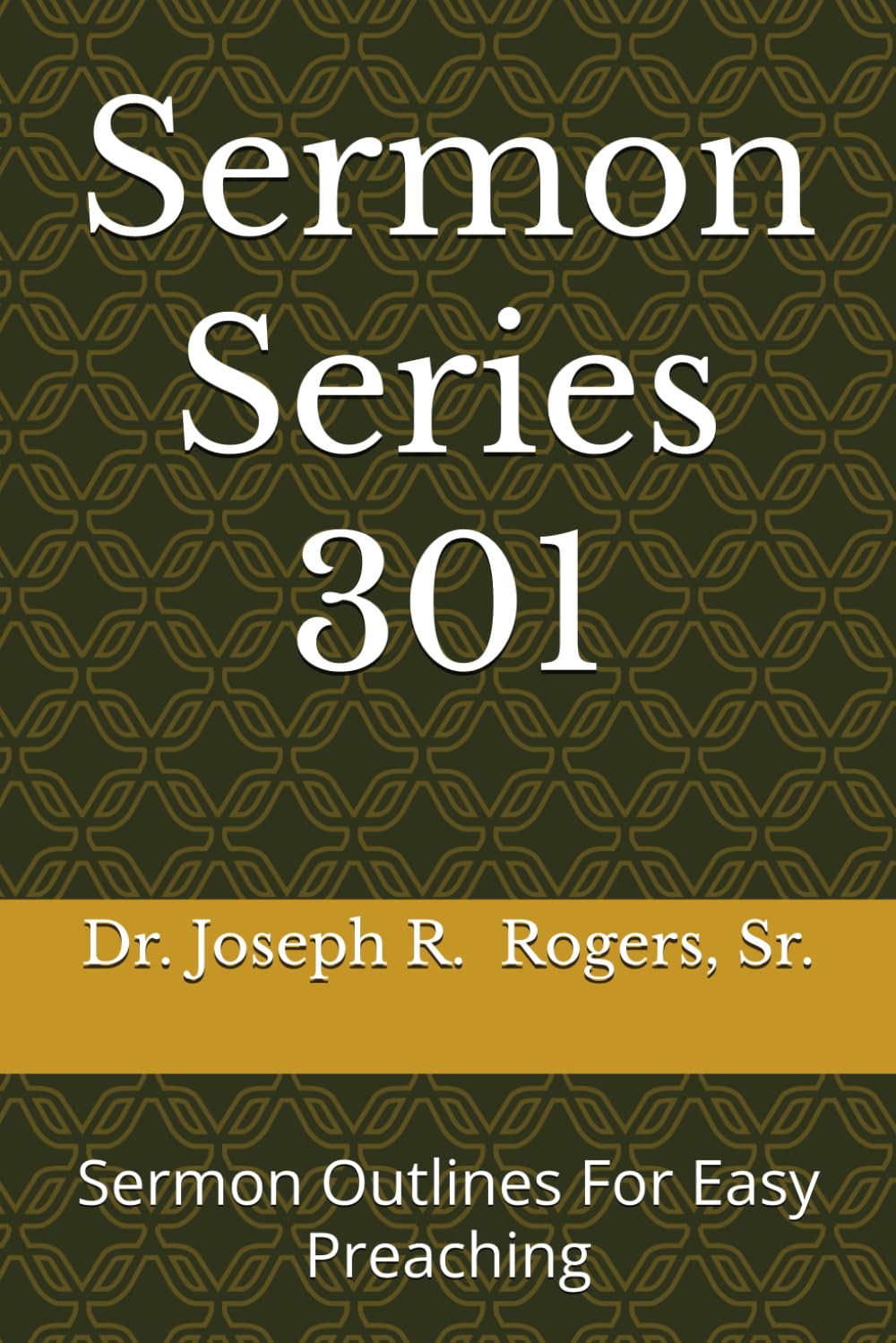 Sermon Series 301: Sermon Outlines For Easy Preaching