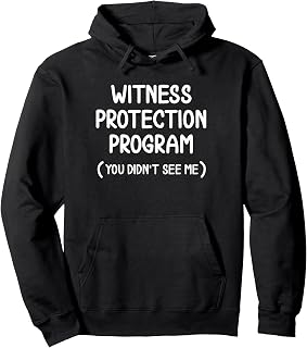 Funny Witness Protection Program T-shirt. Family Joke Pullover Hoodie