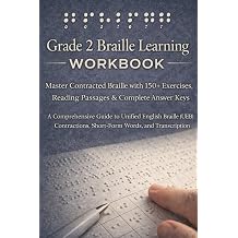Grade 2 Braille Learning Workbook Master Contracted Braille with 150+ Exercises, Reading Passages & Complete Answer Keys A Comprehensive Guide to ... Short-Form Words, and Transcription Practice
