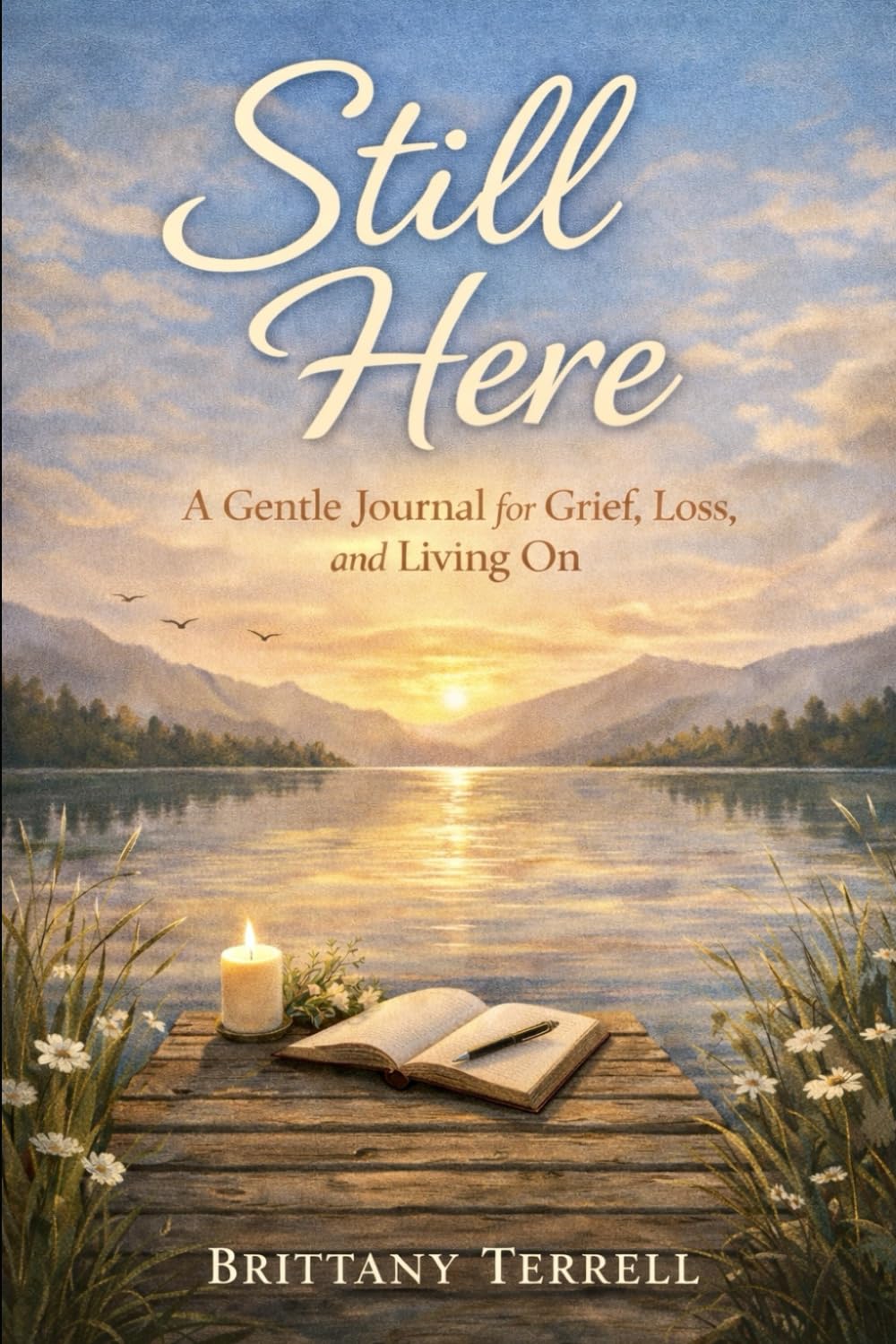 Still Here: A Gentle Journal for Grief, Loss, and Living On