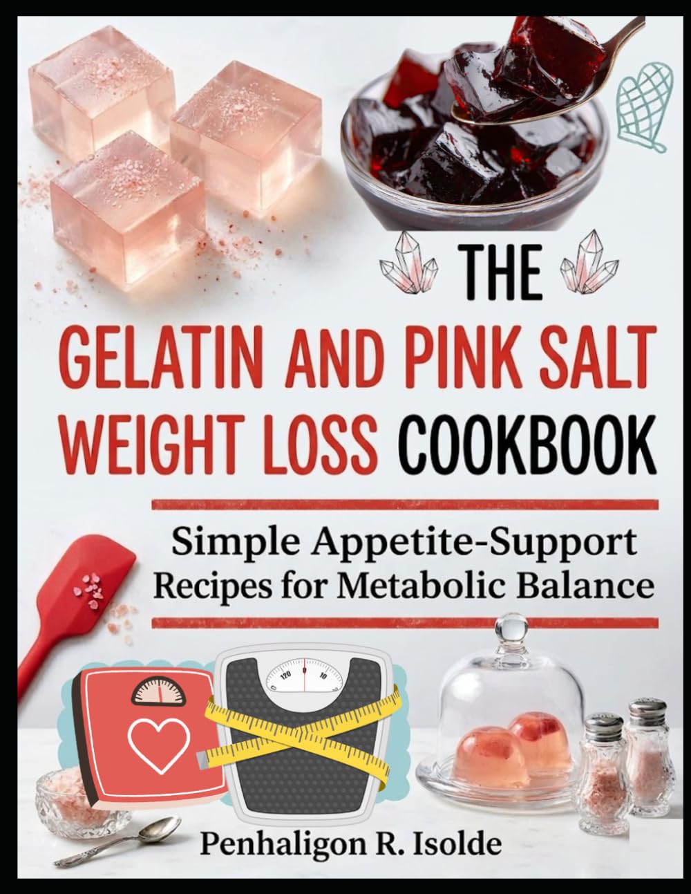 GELATIN AND PINK SALT WEIGHT LOSS COOKBOOK: Simple Appetite-Support Recipes for Metabolic Balance