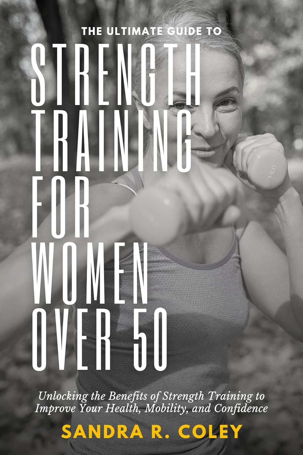 The Ultimate Guide to Strength Training for Women Over 50 Unlocking the Benefits of Strength