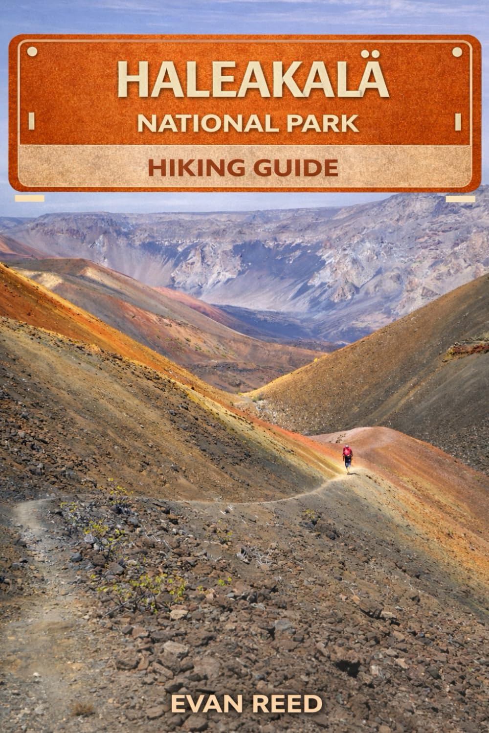 Haleakalā National Park Hiking Guide: "“Scenic Summit Trails, Volcanic Landscapes, and Essential Route Planning”