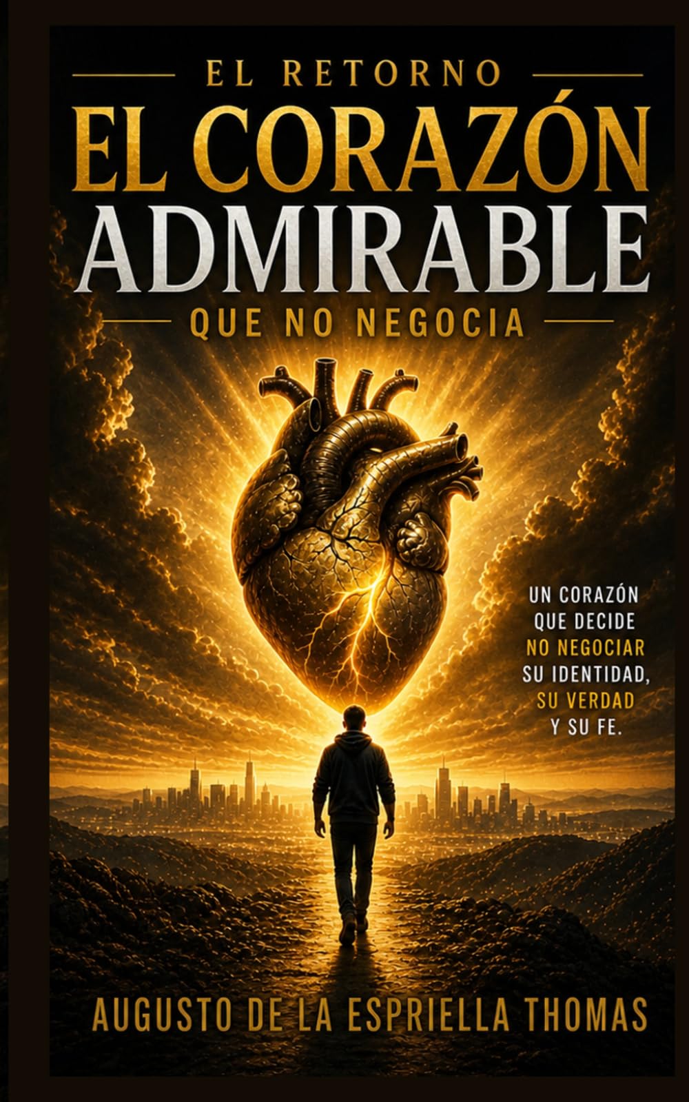 El Retorno – El corazón admirable que no negocia