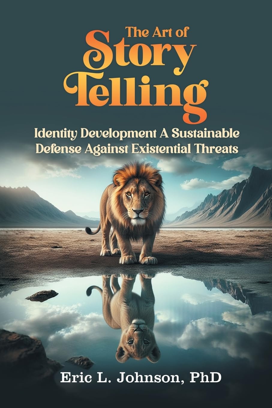 The Art of Story Telling: Identity Development A Sustainable Defense Against Existential Threats