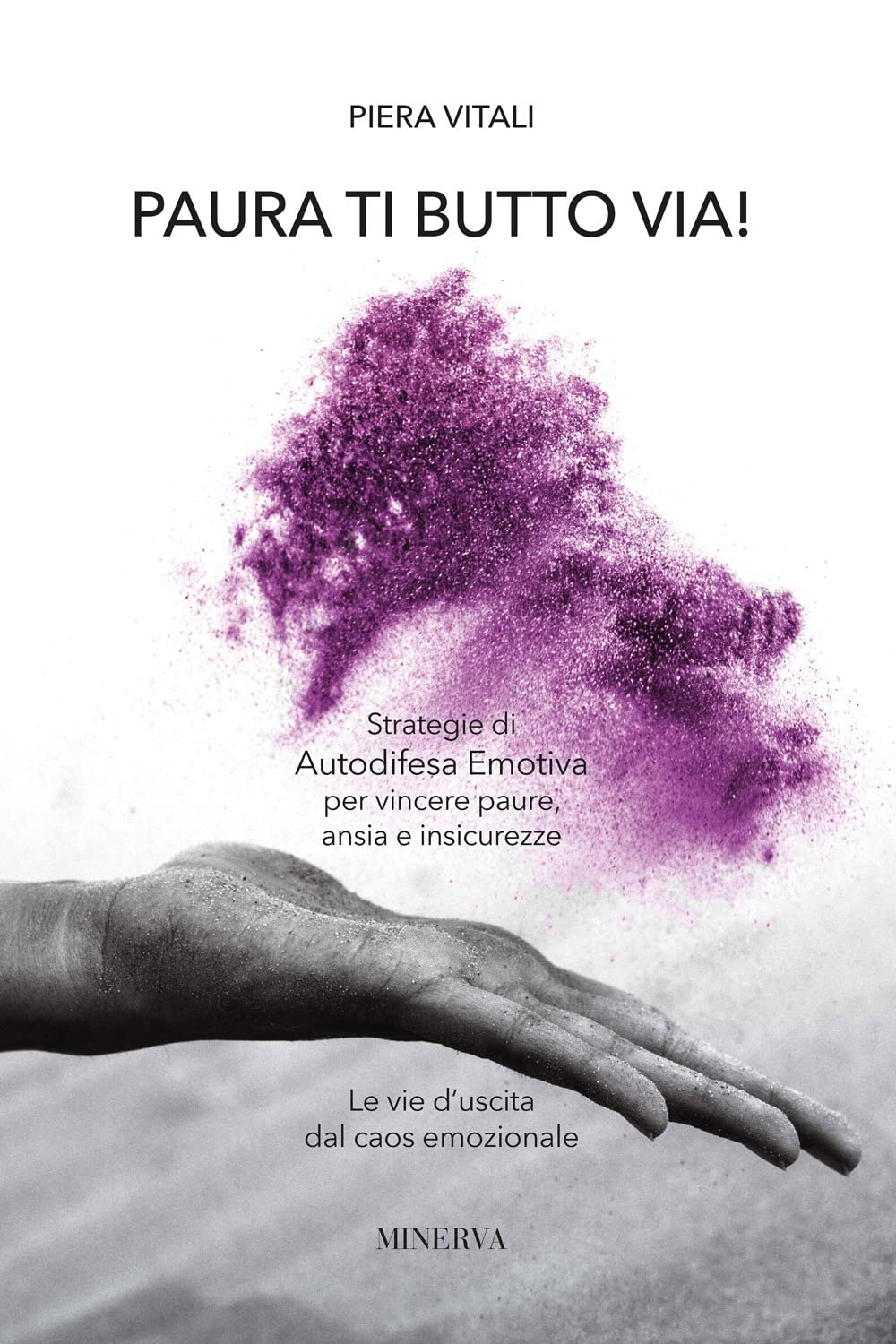 Paura Ti Butto Via. Strategie Di Autodifesa Emotiva Per Vincere Paure, Ansia E Insicurezze. Le Vie D'uscita Dal Caos Emozionale - 4