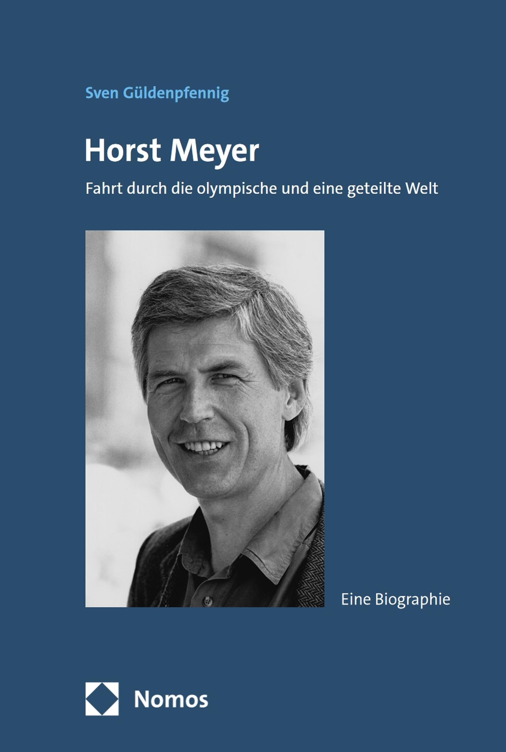 Horst Meyer: Fahrt durch die olympische und eine geteilte Welt