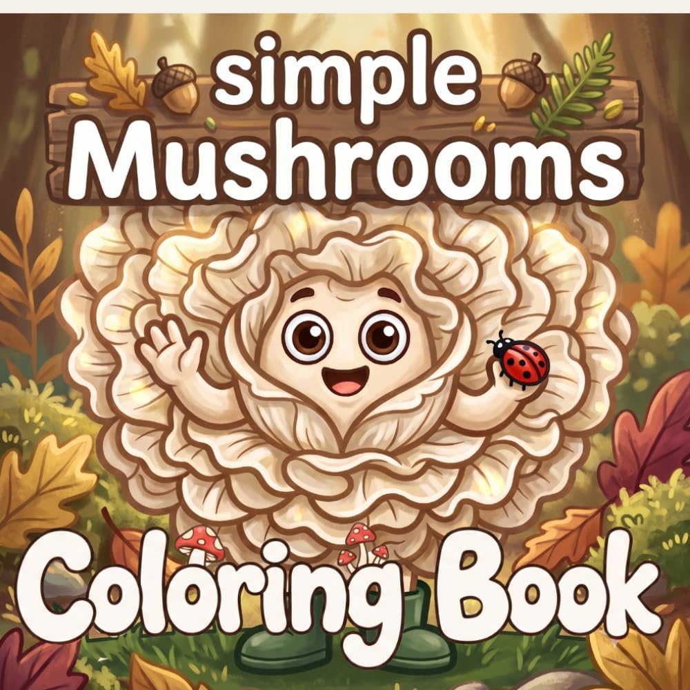 Simple Mushrooms Coloring Book: Bold and Easy Cute Fungus Designs, Whimsical Adult Coloring Book with Cozy Nature Scenes for Mindfulness and Relaxation
