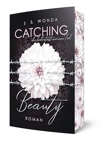 Catching Beauty: Du bedeutest meinen Tod