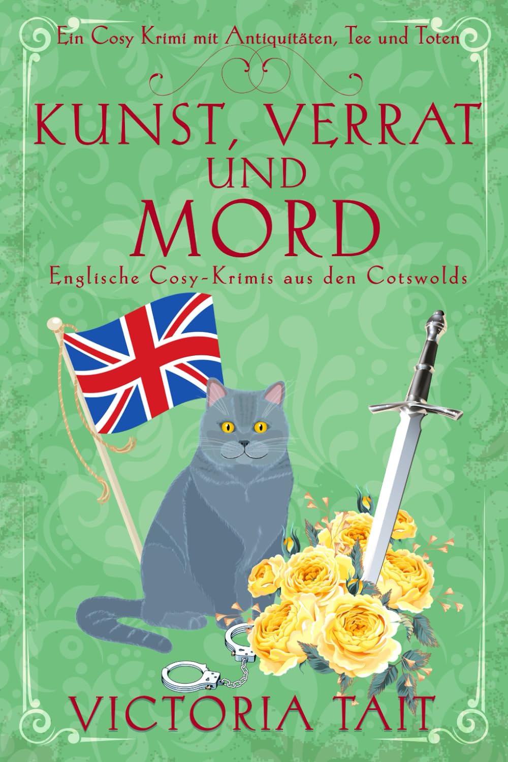 Kunst, Verrat und Mord: Englische Cosy-Krimis aus den Cotswolds (Ein Cosy-Krimi mit Antiquitäten, Tee und Mord)