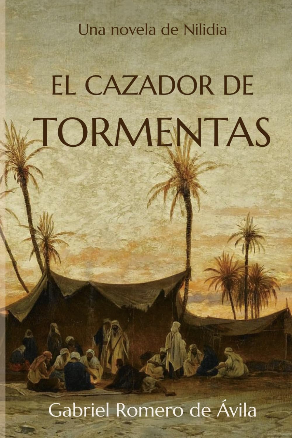El cazador de tormentas: Una novela de Nilidia (Crónicas de Nilidia)