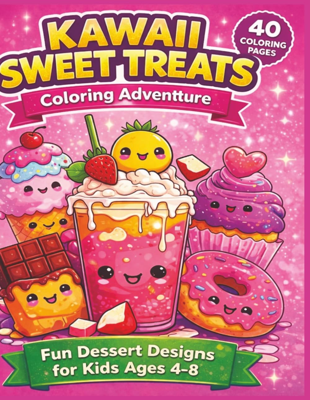 Kawaii Sweet Treats Coloring Adventure: Fun Dessert Designs for Kids Ages 4-8: A Sweet World of Kawaii Treats to Color | Cute Kawaii Treats for Creative Kids