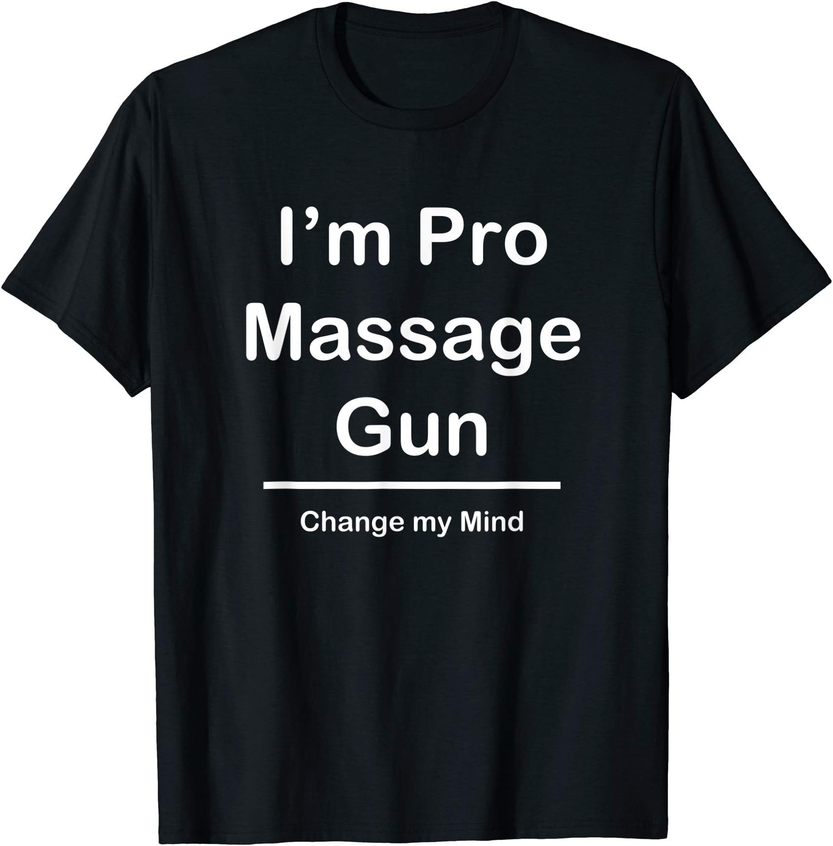 I'm Pro Massage Gun - Change my mind T-Shirt