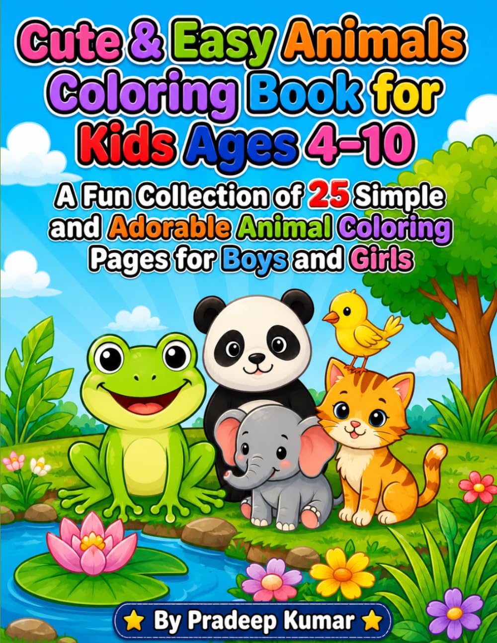 Cute & Easy Animals Coloring Book for Kids Ages 4–10: A Fun Collection of 25 Simple and Adorable Animal Coloring Pages for Boys and Girls