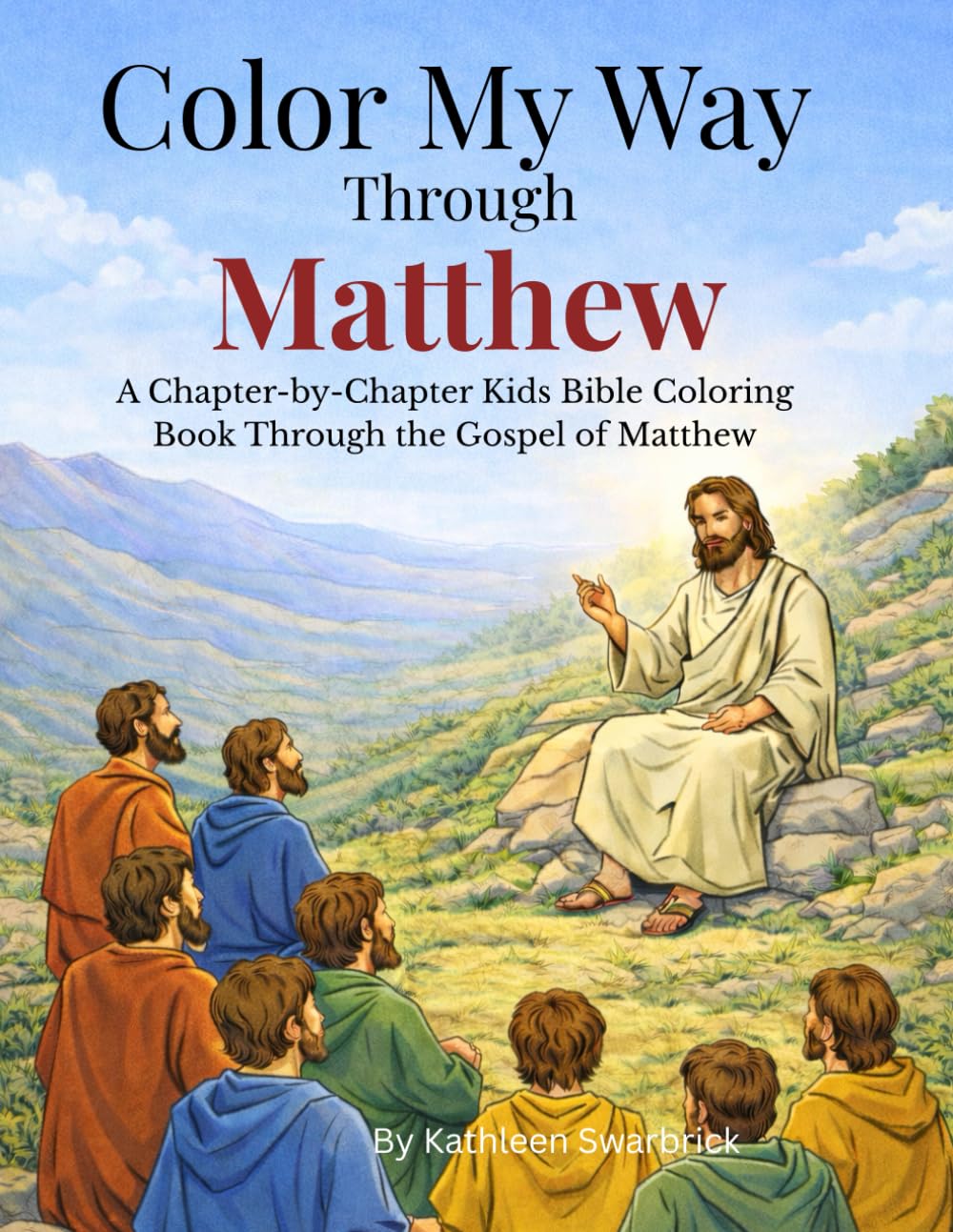 Color My Way Through Matthew: A Chapter by Chapter kids Bible coloring book through the Gospel of Matthew