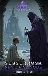 Sussurros de neve e sangue (As Crônicas de Mântia Livro 1)