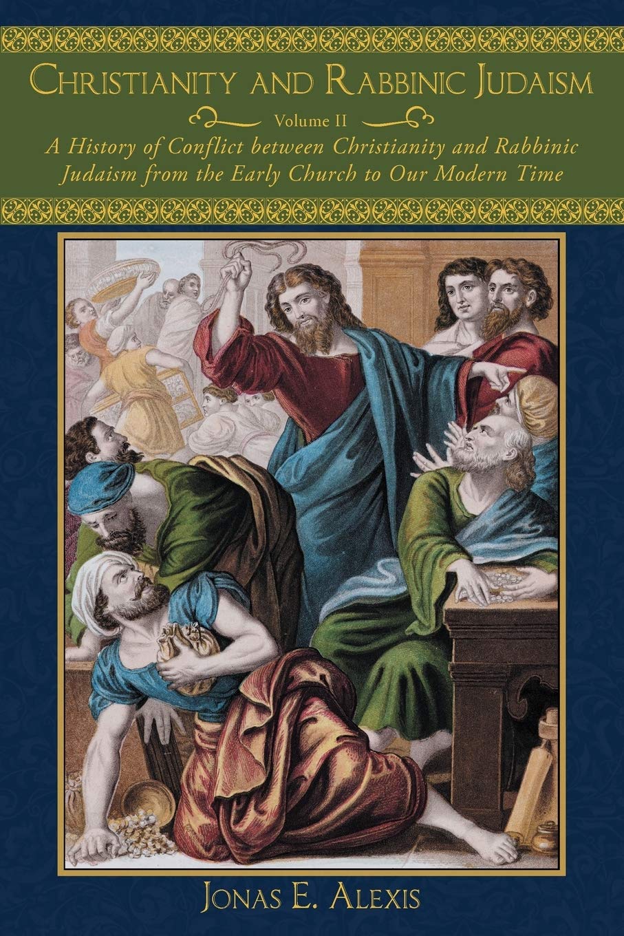 Christianity and Rabbinic Judaism: A History of Conflict between Christianity and Rabbinic Judaism from the Early Church to Our Modern Time