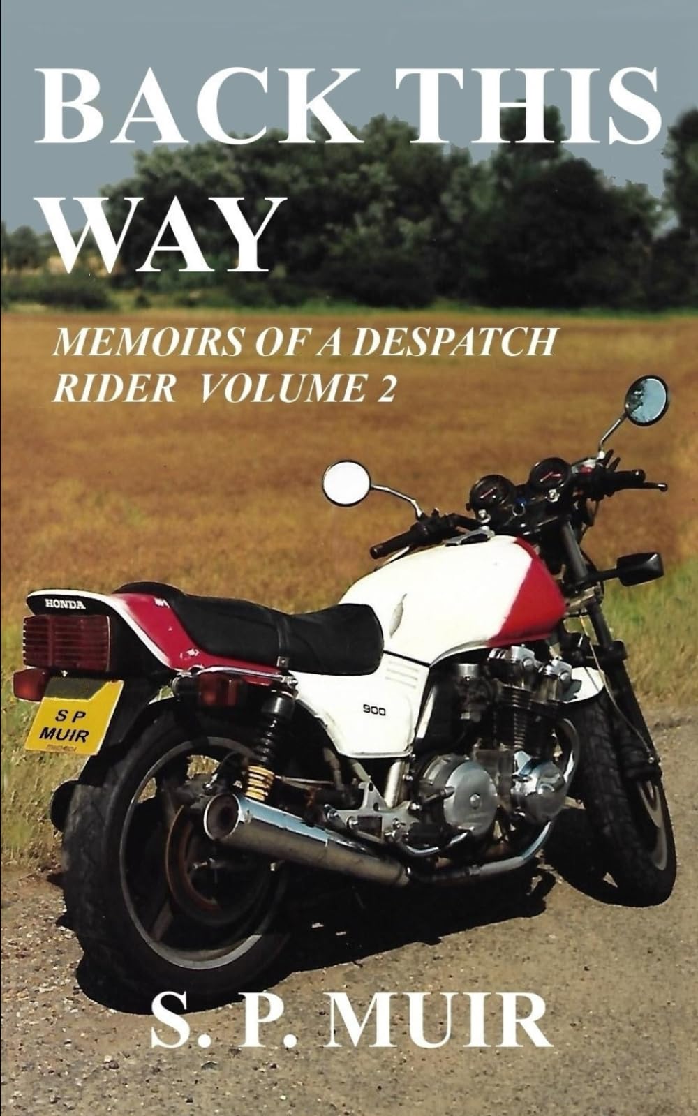 Back This Way: Memoirs of a Despatch Rider: 2