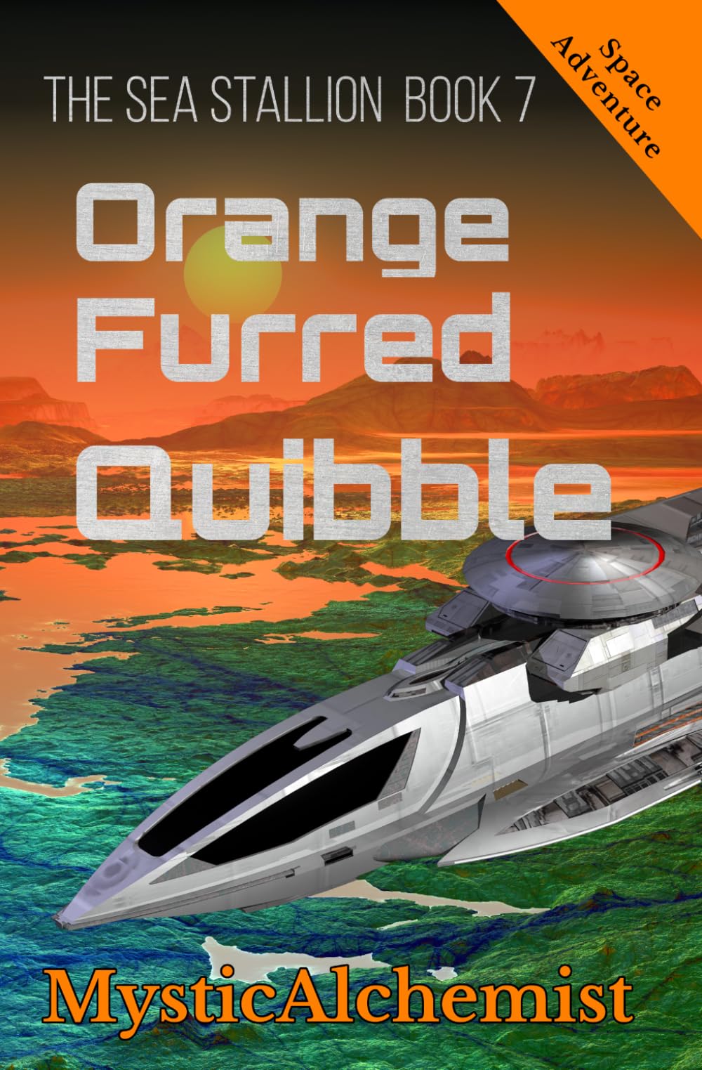 The Sea Stallion Book 7: Orange Furred Quibble (A Space Adventure)