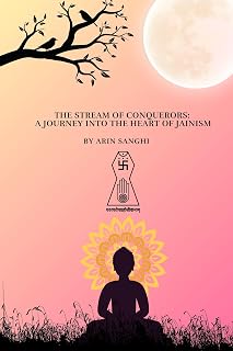 The Stream of Conquerors: A Journey into the Heart of Jainism