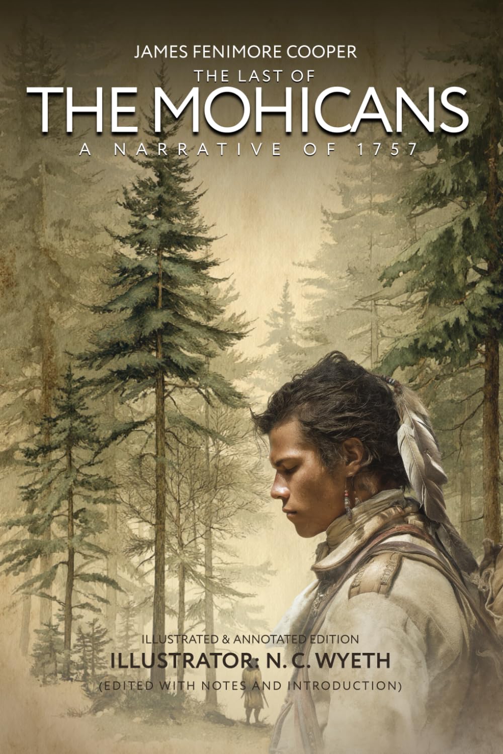 The Last of the Mohicans: A Narrative of 1757: with original Illustrated & Annotated