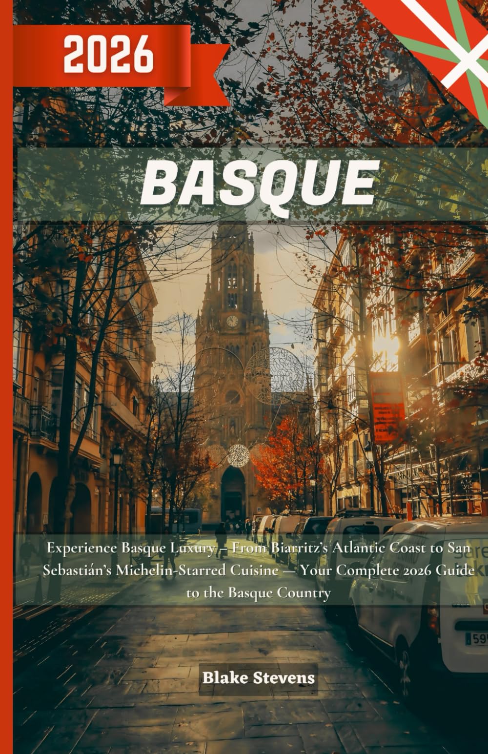 Basque Country Travel Guide 2026: Experience Basque Luxury from Biarritz’s Atlantic Coast to San Sebastián’s Michelin-Starred Cuisine — Your Complete 2026 Guide to the Basque Country