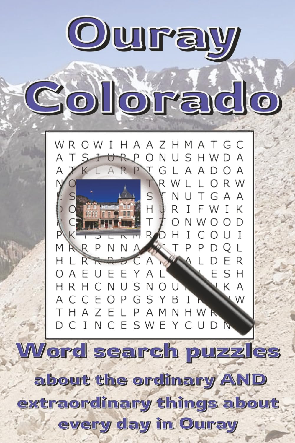 Ouray Colorado Word Search: Word searches with easy to read print to help mountain travelers enjoy free time in Ouray Colorado | 6x9 inches, 113 pages ... and great for relaxing in the Rockies