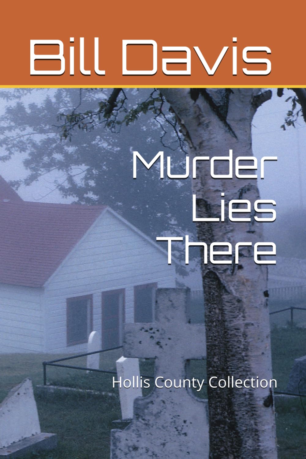 Murder Lies There: Hollis County Collection
