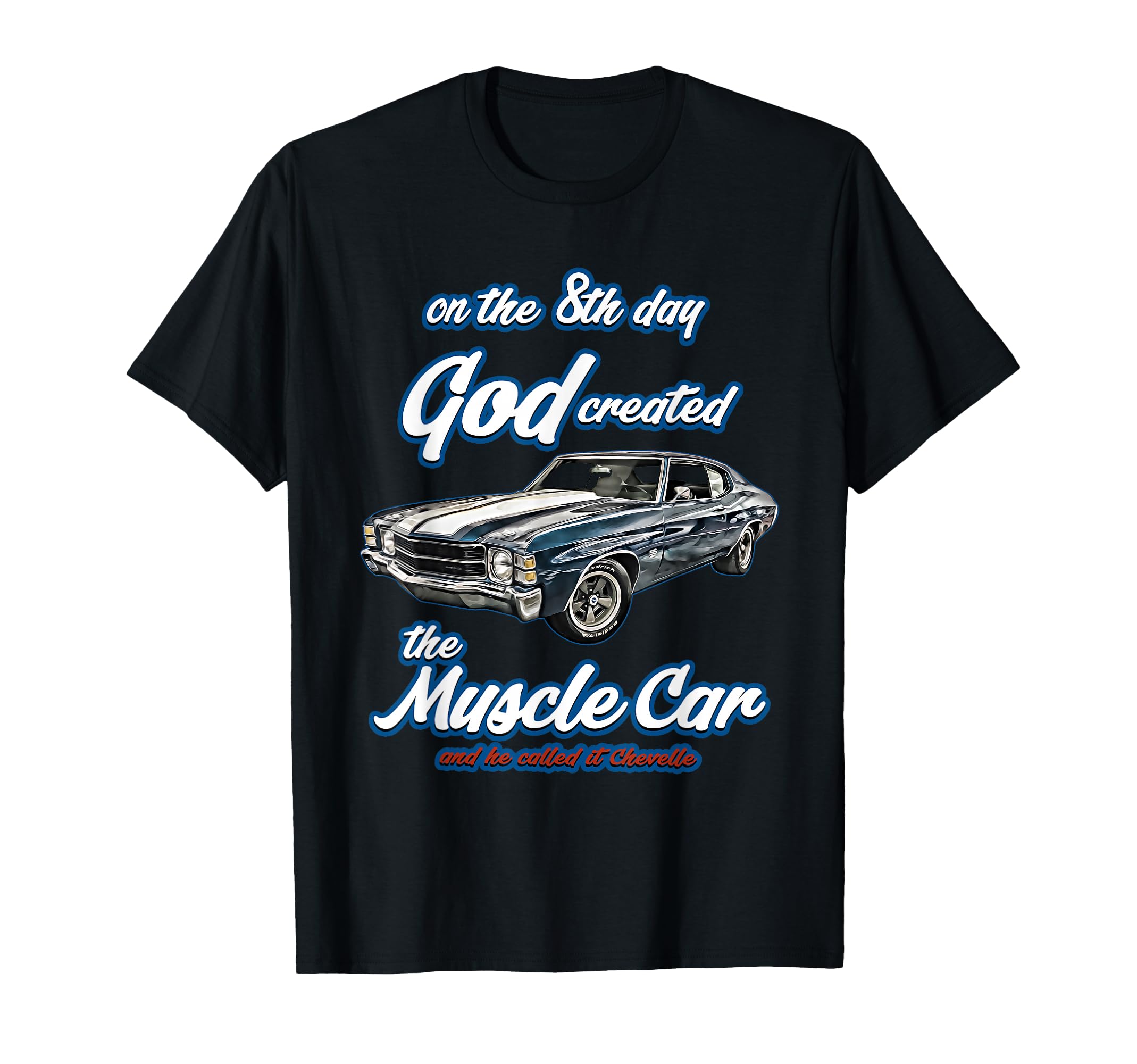 8th day god created,1971 Chevelle,Muscle Car,SS454,SS427,SS T-Shirt