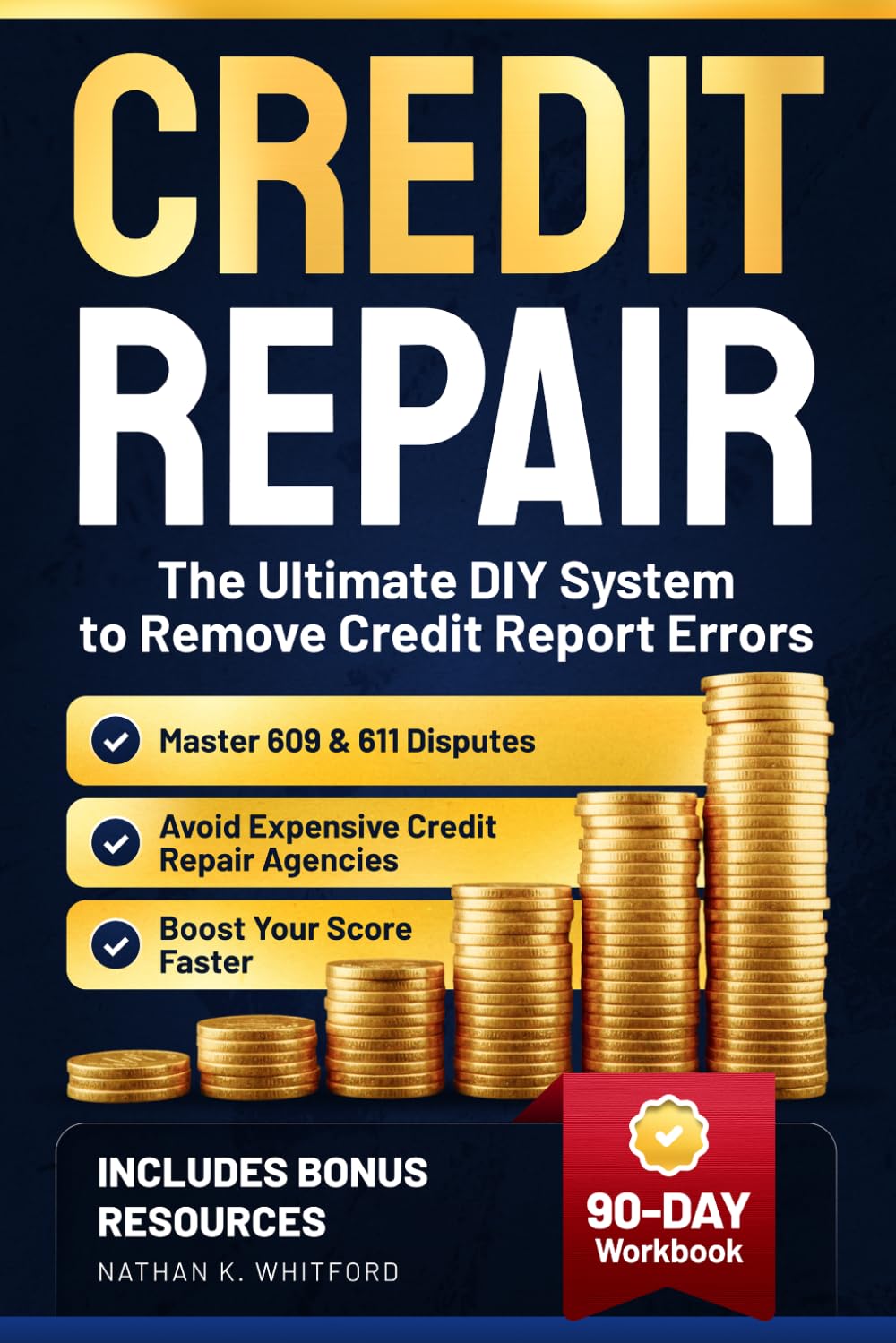 Credit Repair: The Ultimate DIY System to Remove Credit Report Errors, Master 609 & 611 Disputes, Boost Your Score Faster, and Avoid Expensive Credit Repair Agencies (Credit Command Series)