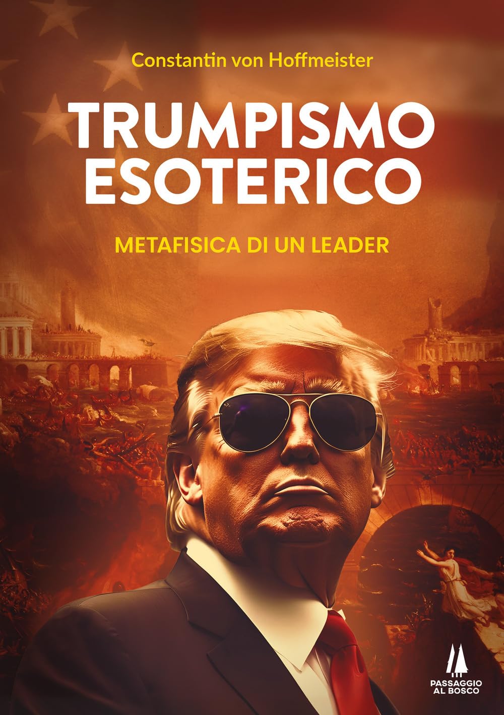 Trumpismo Esoterico. Metafisica Di Un Leader - 4