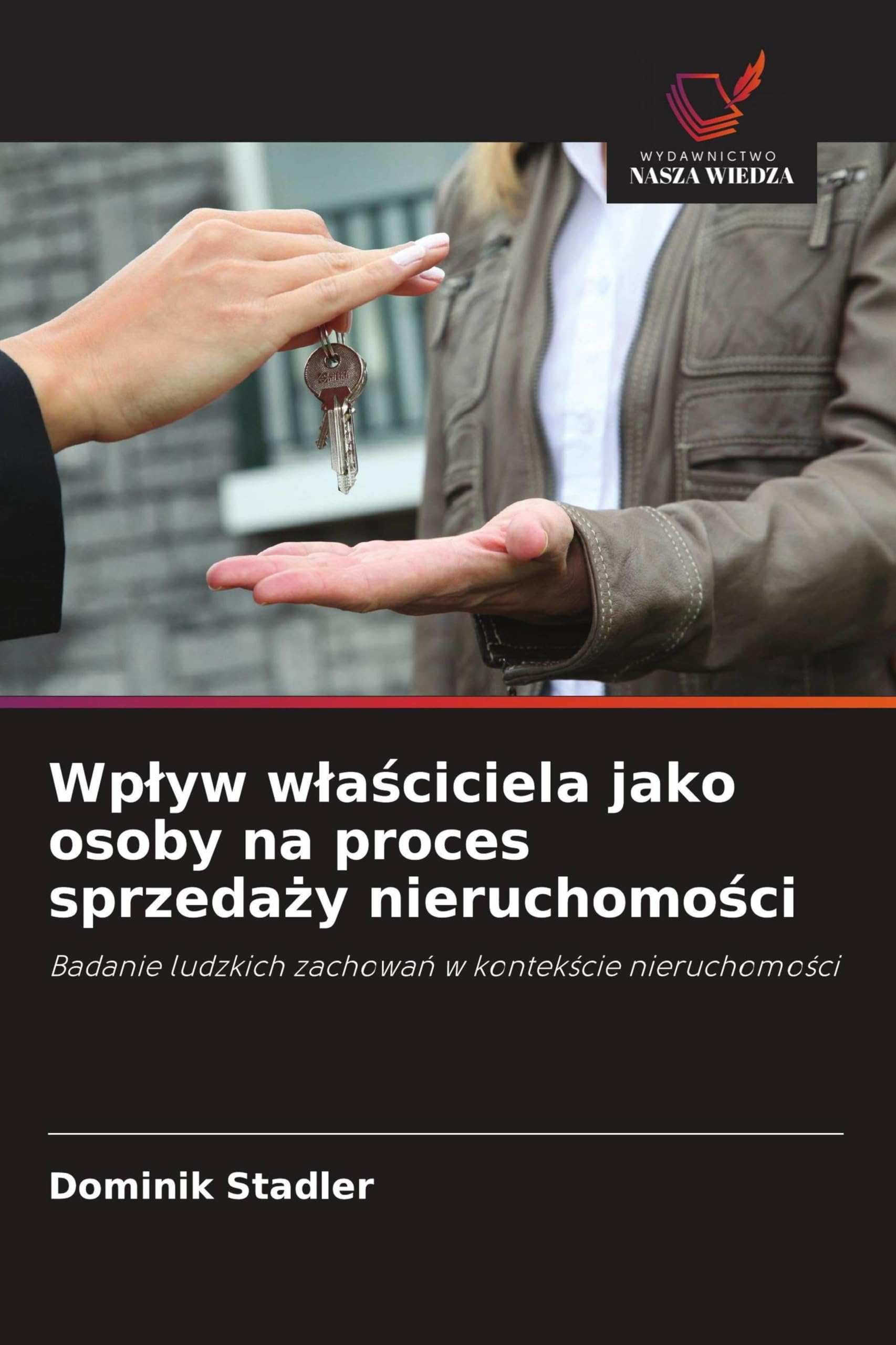 Wplyw wlaściciela jako osoby na proces sprzedaży nieruchomości: Badanie ludzkich zachowa¿ w kontek¿cie nieruchomo¿ci