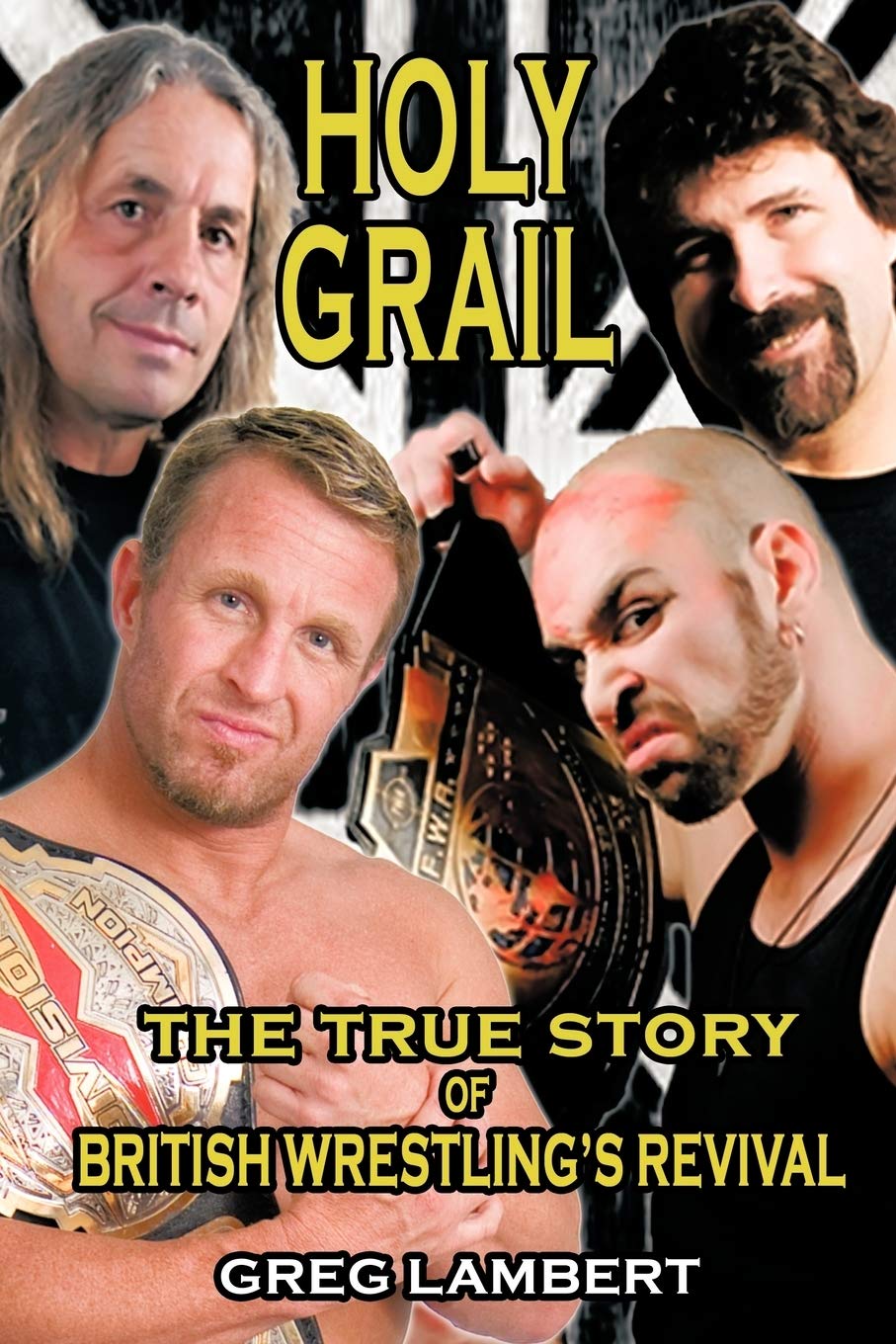 Holy Grail: The True Story of British Wrestling's Revival