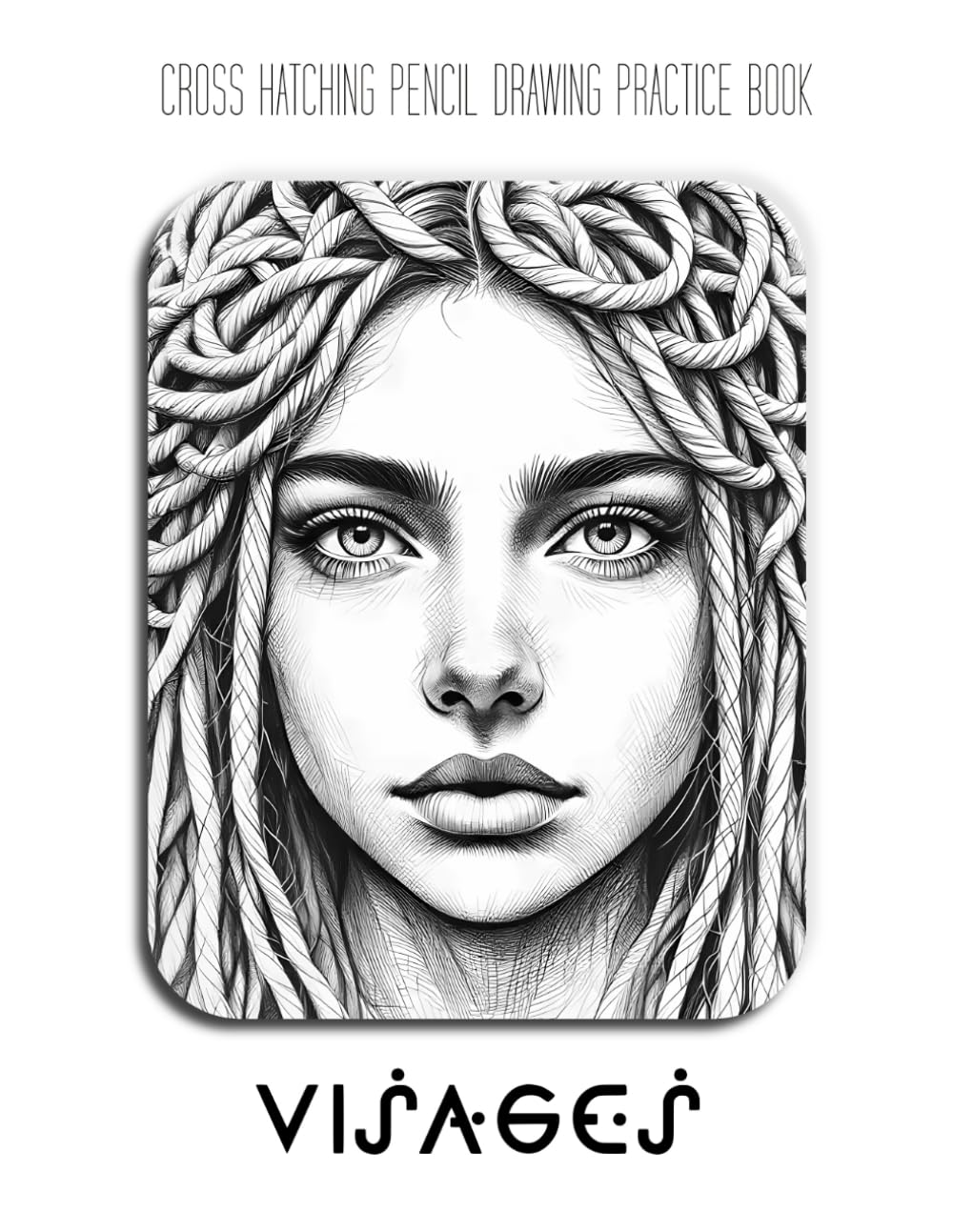Cross Hatching Pencil Drawing Practice Book – Visages: An Artist's Journey into Form, Texture, and Conceptual Portraiture