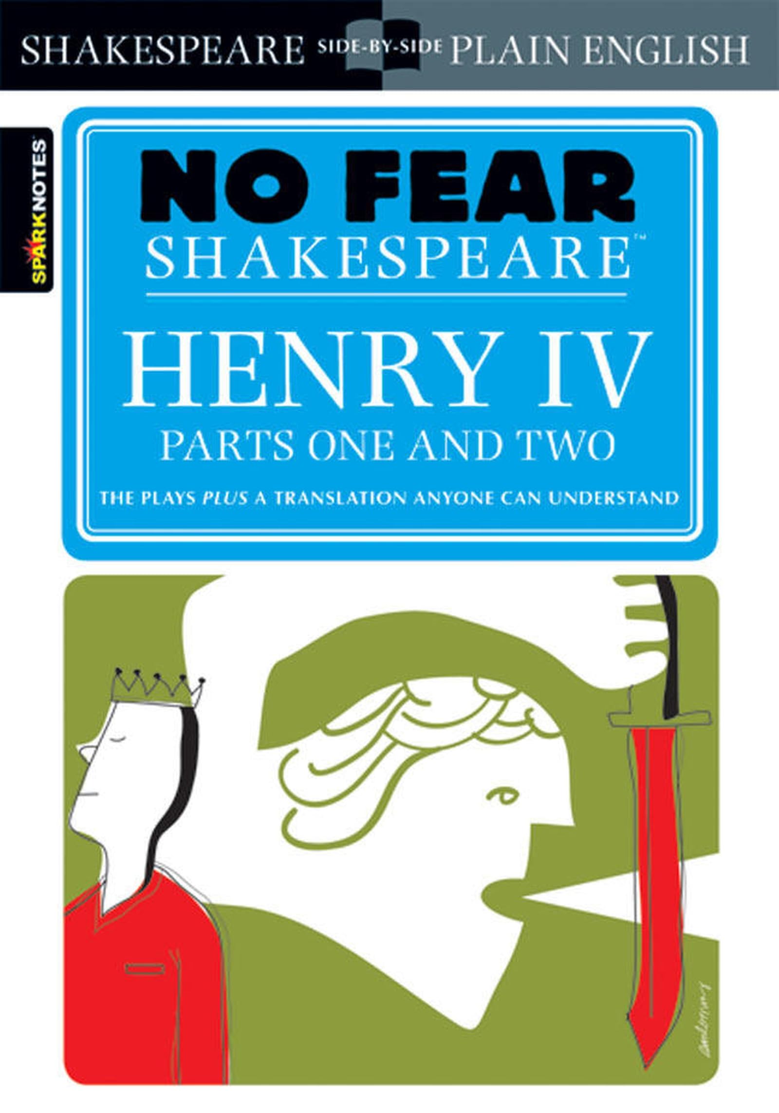Henry IV (Sparknotes No Fear Shakespeare): No Fear Shakespeare Side-by-Side Plain English