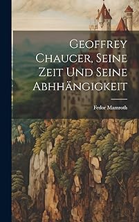 Geoffrey Chaucer, Seine Zeit Und Seine Abhhängigkeit  