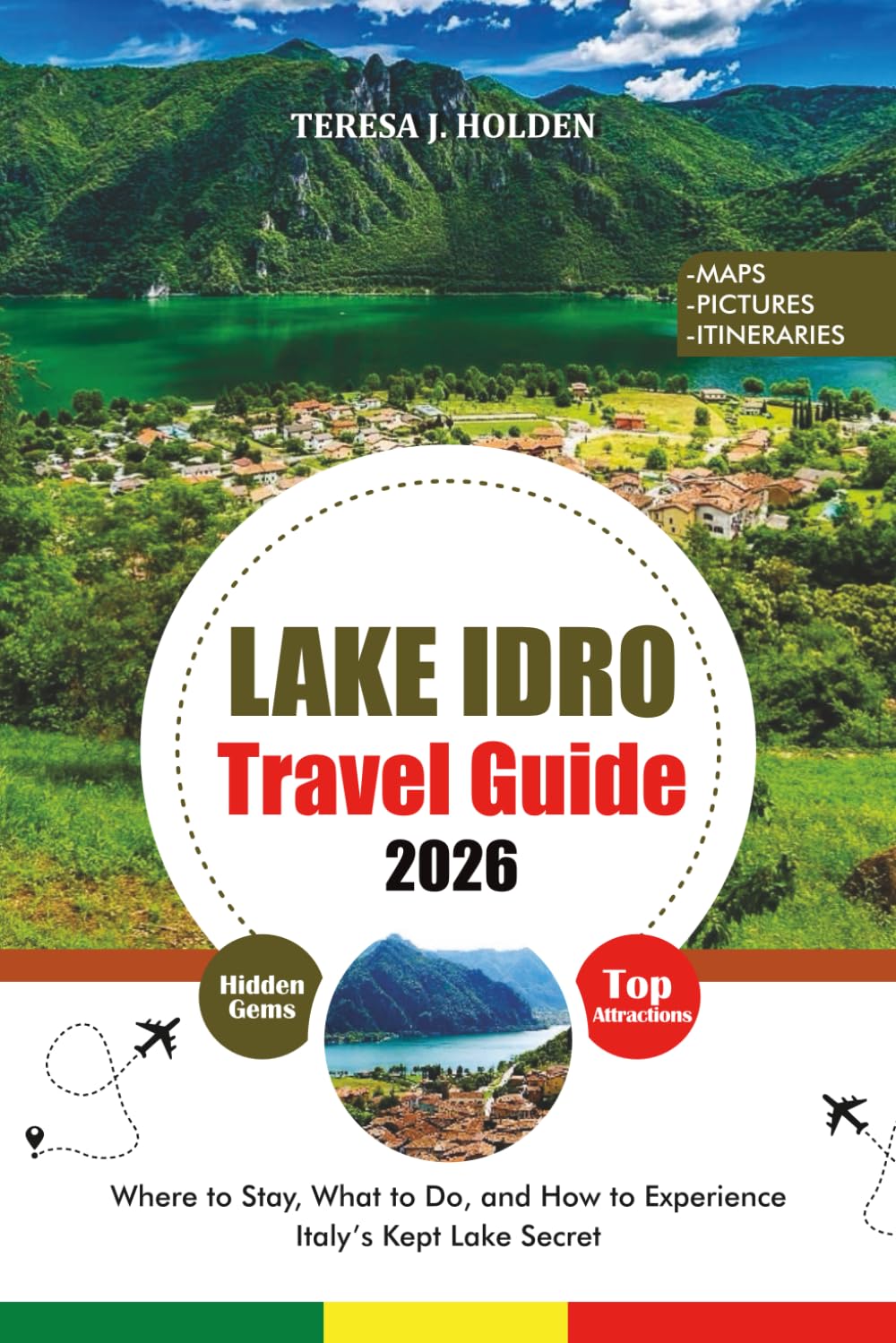 LAKE IDRO TRAVEL GUIDE 2026: Where to Stay, What to Do, and How to Experience Italy’s Kept Lake Secret