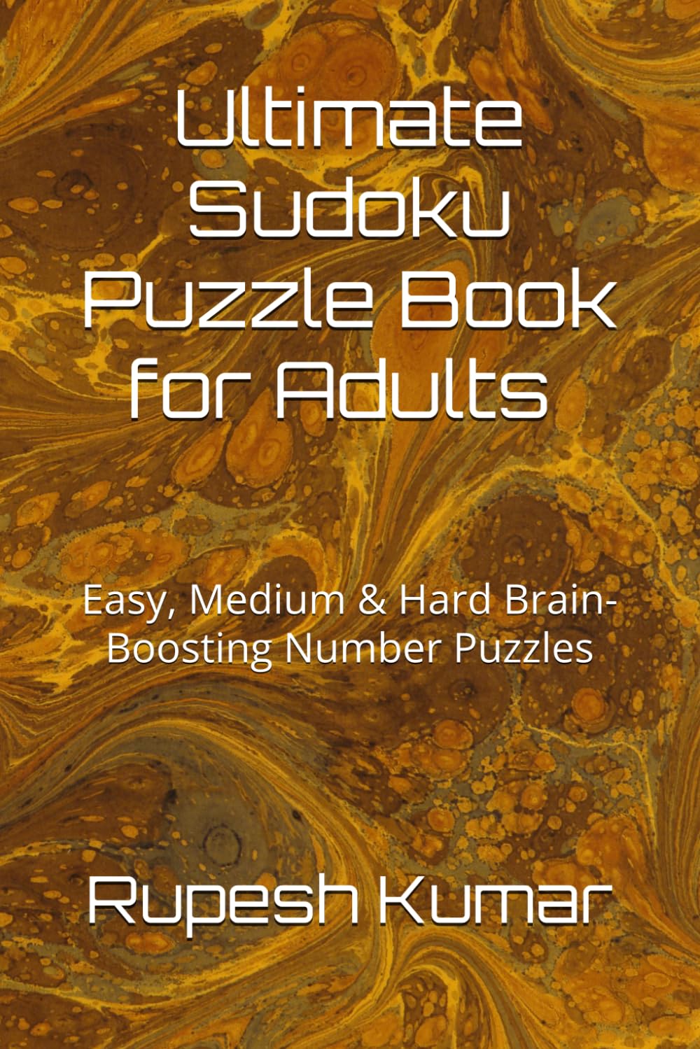 Ultimate Sudoku Puzzle Book for Adults: Easy, Medium & Hard Brain-Boosting Number Puzzles