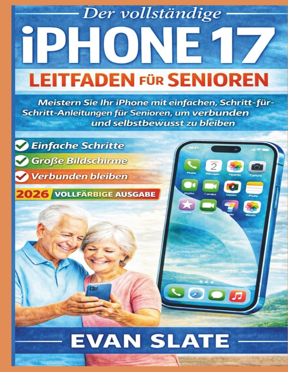 Der vollständige iPhone 17-Leitfaden für Senioren: Meistern Sie Ihr iPhone mit einfachen Schritt-für-Schritt-Anleitungen – um verbunden zu bleiben und sicher im Umgang zu sein
