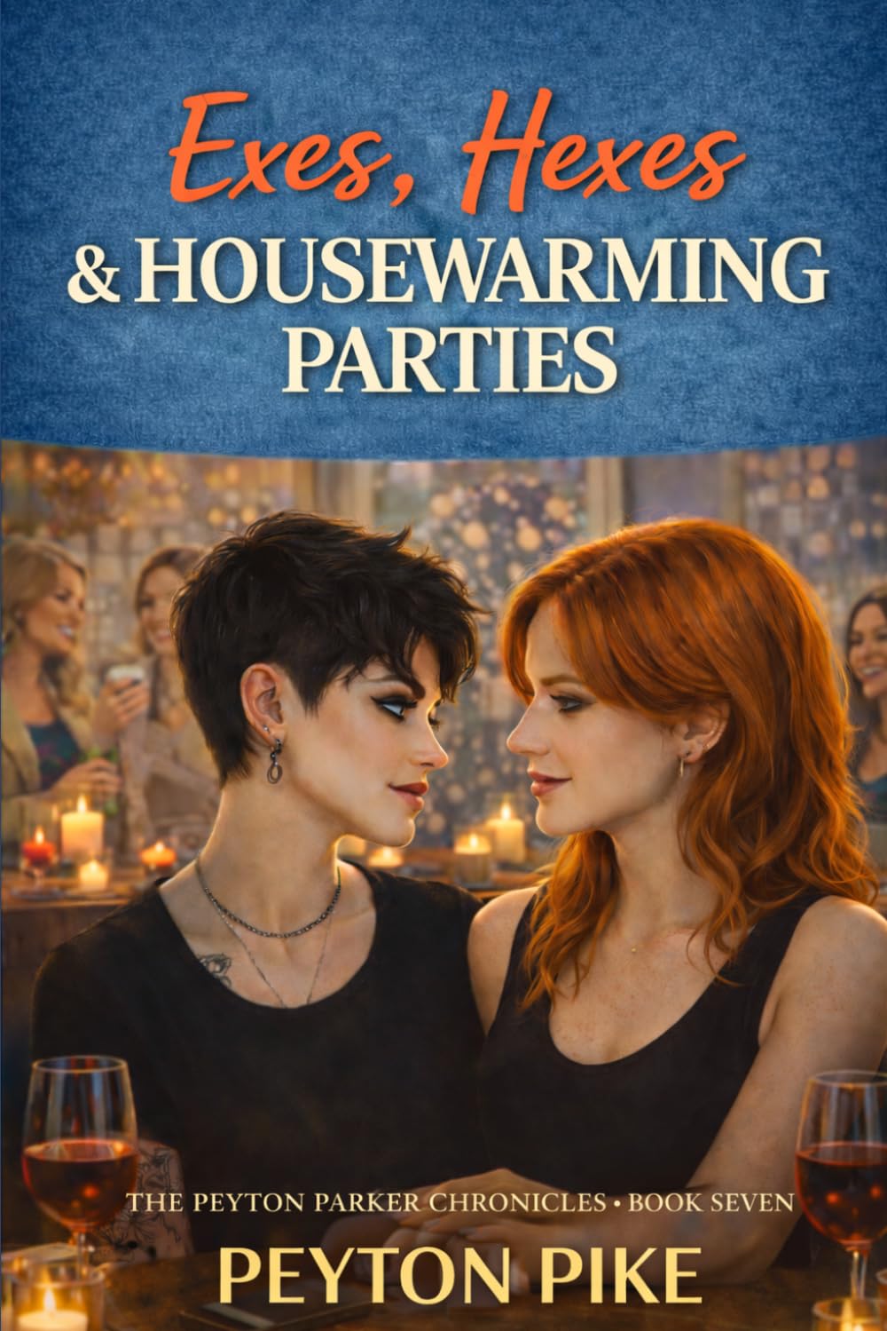 Exes, Hexes & Housewarming Parties: The Peyton Parker Chronicles