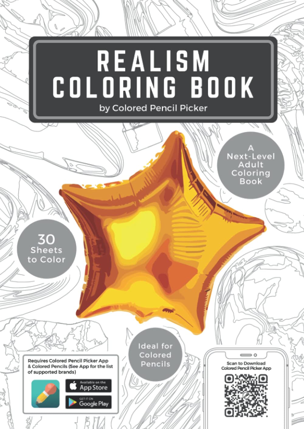 Realism Coloring Book: Create Realistic Drawings Like a Pro, Works with Colored Pencil Picker App, 30 Sheets to Color, For Anxiety, Stress Relief & Relaxation