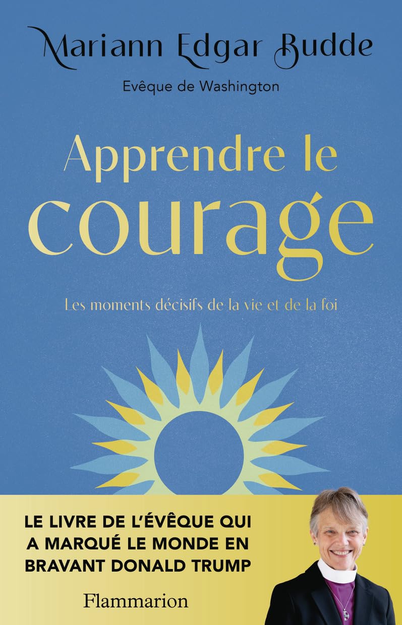 Apprendre le courage: Les moments décisifs de la vie et de la foi