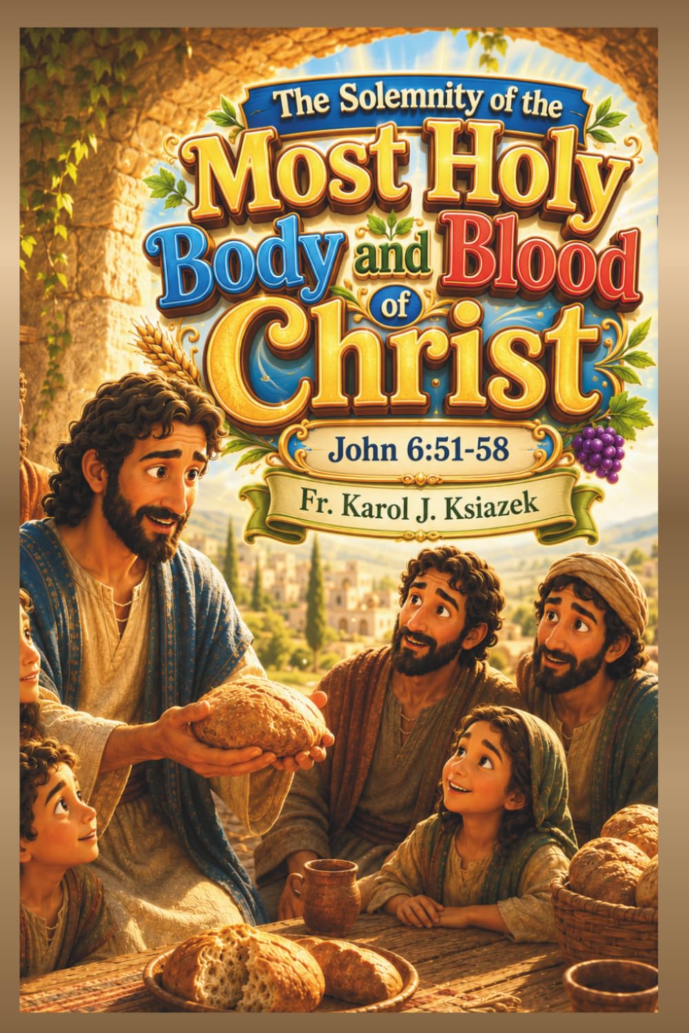 Each Sunday Gosepl with explanation for Kids. Year A Solemnity of the Most Holy Body and Blood of Our Lord Jesus Christ: Solemnity of the Body and ... Kids with story Bible and Homily for Kid's)