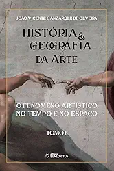 História & Geografia da Arte - Tomo I