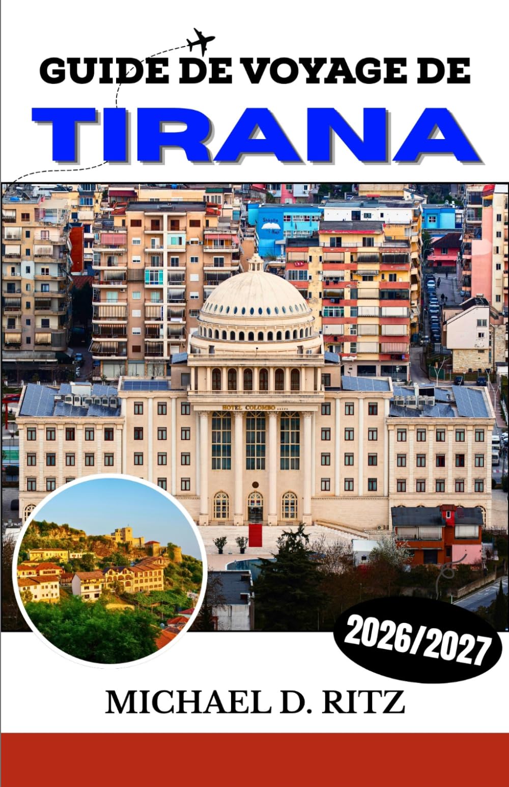 GUIDE DE VOYAGE DE TIRANA 2026/2027: Découvrez la capitale dynamique de l'Albanie : itinéraires, gastronomie locale, sites emblématiques et conseils pratiques de voyage.
